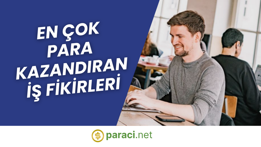 En Çok Para Kazandıran İş Fikirleri